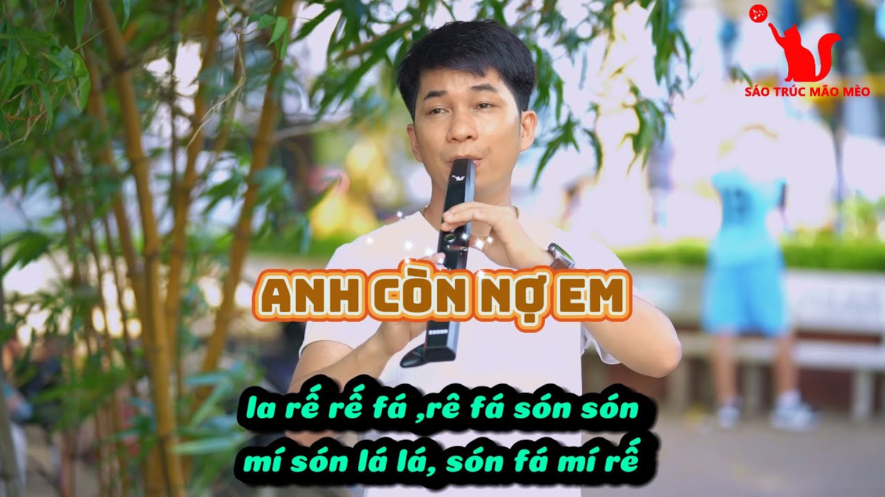  Anh còn nợ em / cảm âm sáo điện tử